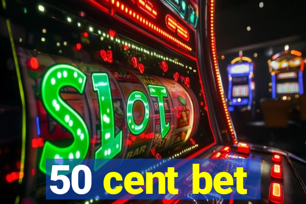 50 cent bet